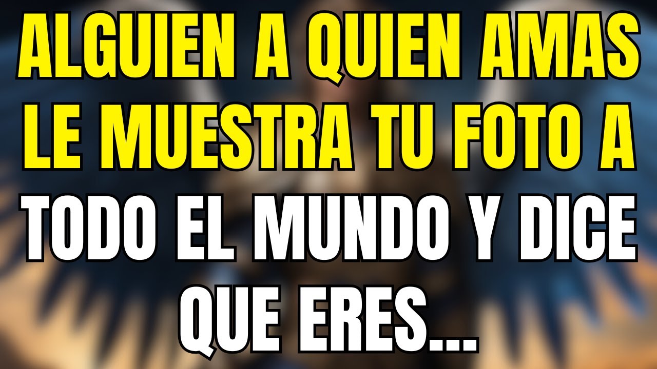 😍 Alguien a quien amas le muestra tu foto a todo el mundo y dice que eres...