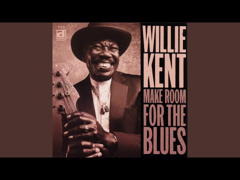Make Room for the Blues - Willie Kent