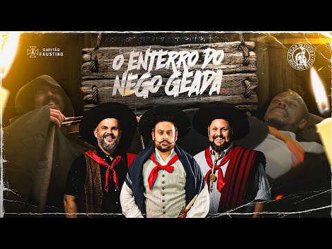 O Enterro do Nego Geada - Capitão Faustino e César Oliveira & Rogério Melo -  Clipe Oficial