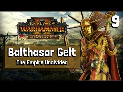 Balthasar Gelt – The Golden Order – The Empire Undivided –  Total War: Warhammer 2 – Part 9