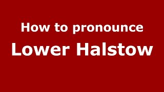 How to pronounce Lower Halstow