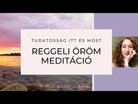 REGGELI ÖRÖM MEDITÁCIÓ | Tudatosság | Nerella