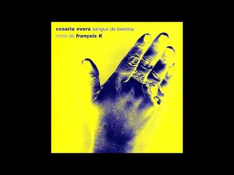 Cesaria Evora - Sangue de beirona ''Francois K Remix'' (1997)