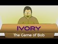 The Game of Bob: An Ivory Game Maker Animation