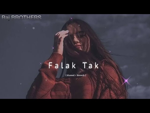 Falak Tak Chal Sath Mere || ( Slowed + Reverb ) | Lyrics | Lofi | Lofi Song | Raj BROTHERS