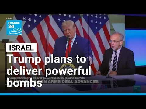 Trump administration plans to send powerful bombs to Israel in $2.8 billion weapons sale