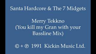 Santa Hardcore & The 7 Midgets - Merry Tekkno (You kill my Gran with your Bassline Mix)