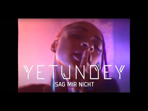 YETUNDEY- Sag mir nicht (Official Music Video)