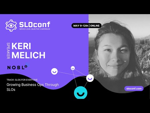 SLOconf 2022: Keri Melich - Growing Business Operations through SLOs