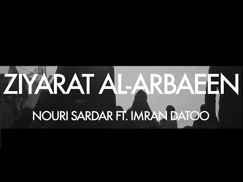 Ziyarat Al-Arbaeen | Imran Datoo & Nouri Sardar