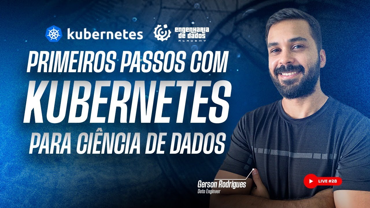 Primeiros Passos com Kubernetes para Ciência de Dados | Live #28