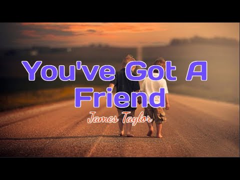 You've Got A Friend (lyrics) - James Taylor