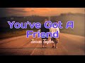 You've Got A Friend (lyrics) - James Taylor