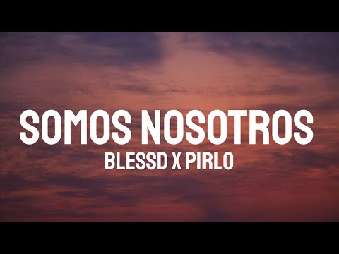 Blessd x Pirlo - SOMOS NOSOTROS (Letra/Lyrics)
