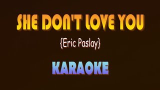 SHE DON'T LOVE YOU {Eric Paslay} Karaoke