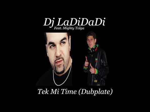 Dj LaDiDaDi Feat. Mighty Tolga - Tek Mi Time (Dubplate)