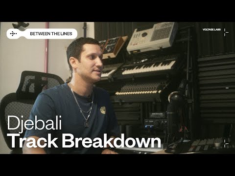 Djebali Breaks Down A Track | Between The Lines | Voltage Labs
