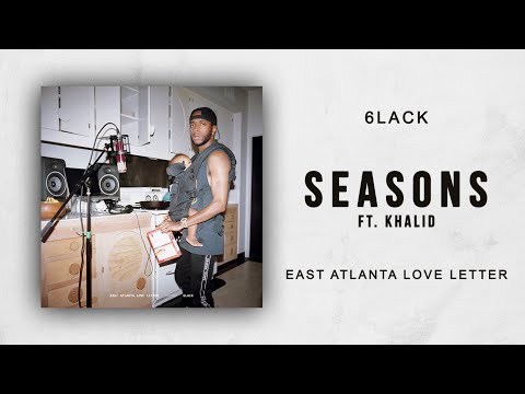 6LACK - Seasons Ft. Khalid (East Atlanta Love Letter)
