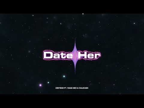 zzetboii ft. Rage Dex & CaliCash - Date Her (Official Audio)