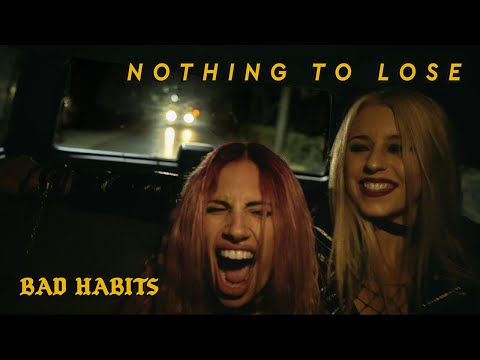 Bad Habits - Nothing to Lose (Official Video)