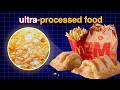 The Disturbing Reality Of Ultra Processed Food