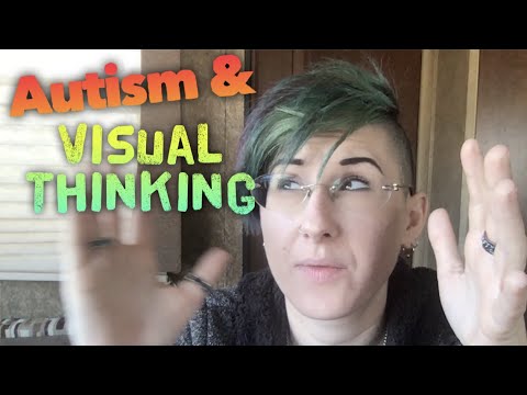 Autism, Visual Thinking, & Communication - An Autistic Perspective