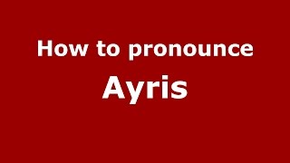 How to pronounce Ayris