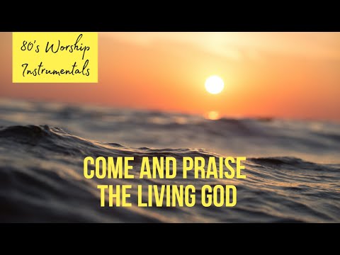Come And Praise The Living God - Mike Kerry