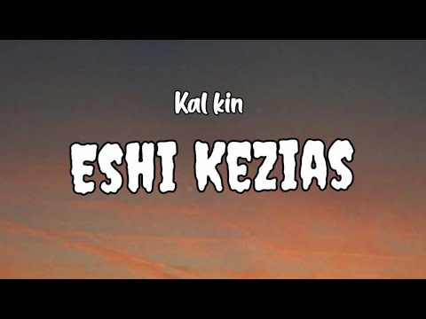 Kal Kin - Eshi Kezias | እሺ ከዚያስ - New Ethiopian Music 2022(Lyrics)