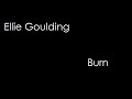 Ellie Goulding - Burn (lyrics)