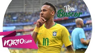Neymar Jr - Vou Buscar (MC Hariel)