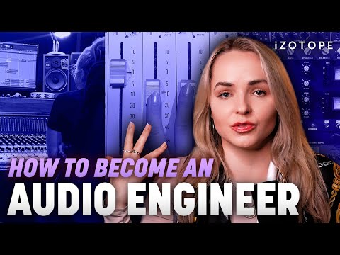 How to become an audio engineer in 2025 | iZotope
