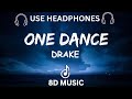 Drake - One Dance (8D AUDIO) ft. Kyla & Wizkid