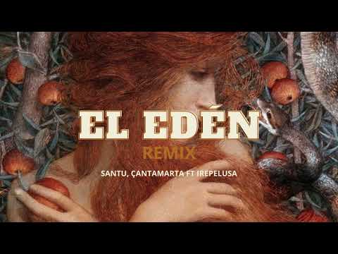 EL EDÉN - SANTU, Çantamarta ft. Irepelusa | Letra