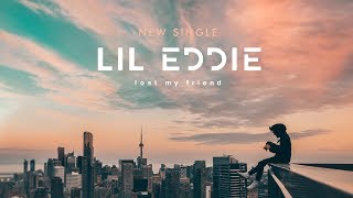 ​ Lil Eddie - Lost My Friend (Official Lyric Video)
