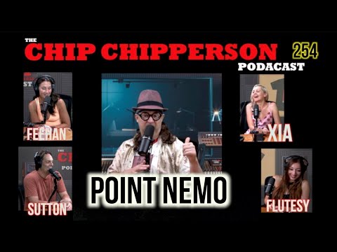 The Chip Chipperson Podacast 254 - POINT NEMO
