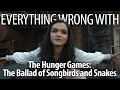 Everything Wrong With The Hunger Games: The Ballad of Songbirds & Snakes In 20 Minutes or Less