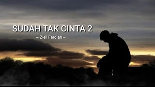 Download lagu Ziell Ferdian - Sudah Tak Cinta 2 (  Lirik ) mp3
