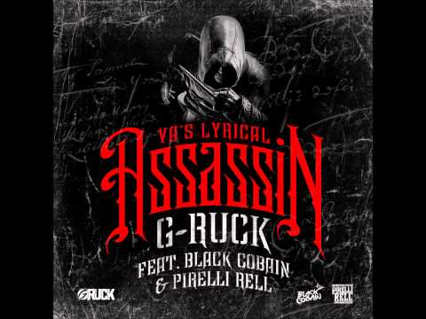 G-Ruck- VA's Lyrical Assassin Ft. Black Cobain & Pirelli Rell