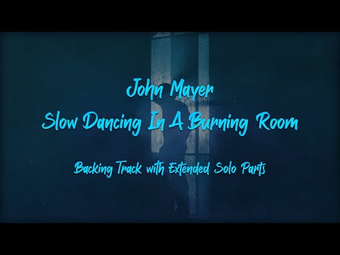 John Mayer – Slow Dancing in a Burning Room | Backing Track (Extended Solos)