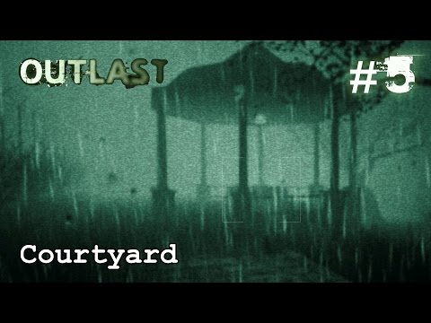 Outlast Chapter 5: Courtyard | Gameplay Walkthrough