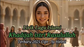 Download lagu 'Khadijah istri Rasulullah' Lirik Lagu Islami Terbaru 2025 mp3 Download lagu 'Khadijah istri Rasulullah' Lirik Lagu Islami Terbaru 2025 mp3