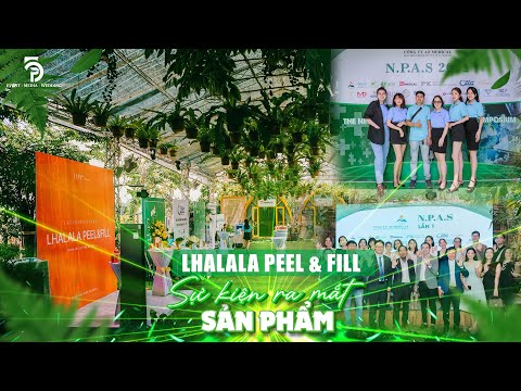 TỔ CHỨC SƯ KIỆN RA MẮT SẢN PHẨM MỚI LHALALA PEEL & FILL 