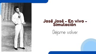 José José - En vivo - Déjame volver - Simulación