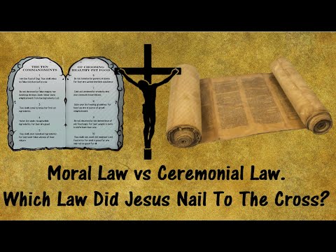 Moral Law vs Ceremonial Law. Which Law Did Jesus Nail To The Cross?