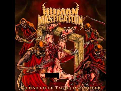 Human Mastication - Repulsive Display Of Dismembered Bodies