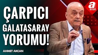 Ahmet Akcan’dan Galatasaray Transfer Açıklaması