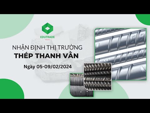 Nhận Định Thị Trường - Thép thanh vằn (Ngày 05-09/02/2024)