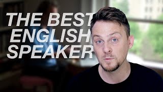 Who is the BEST English speaker? (and what can we learn from them?)