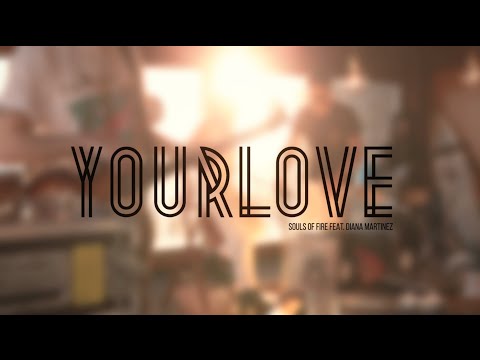Souls of Fire - Your Love (feat. Diana Martinez)